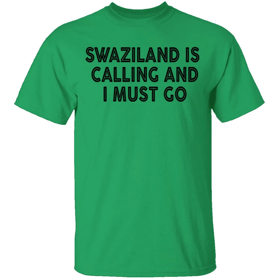 Swaziland Is Calling And I Must Go T-Shirt