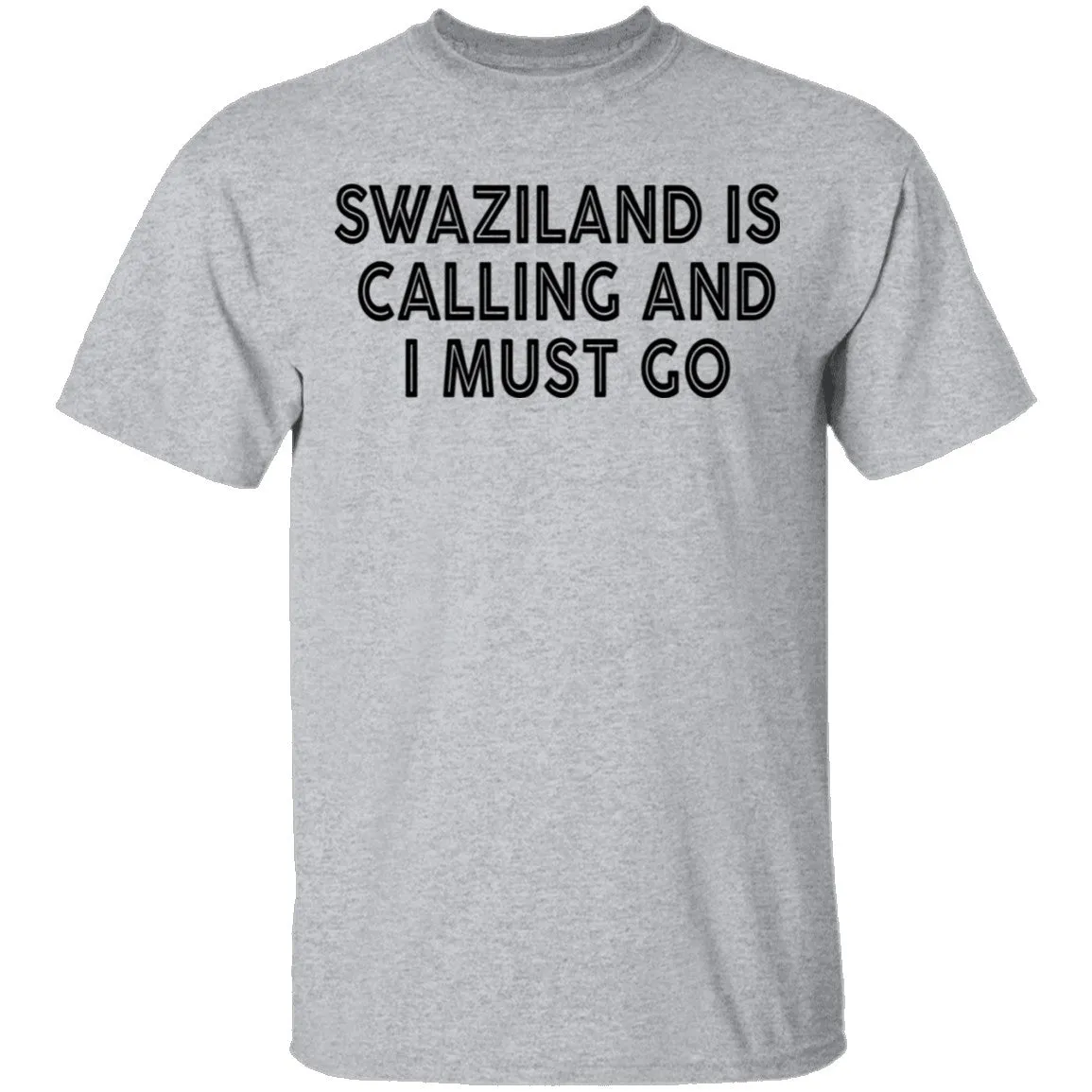 Swaziland Is Calling And I Must Go T-Shirt