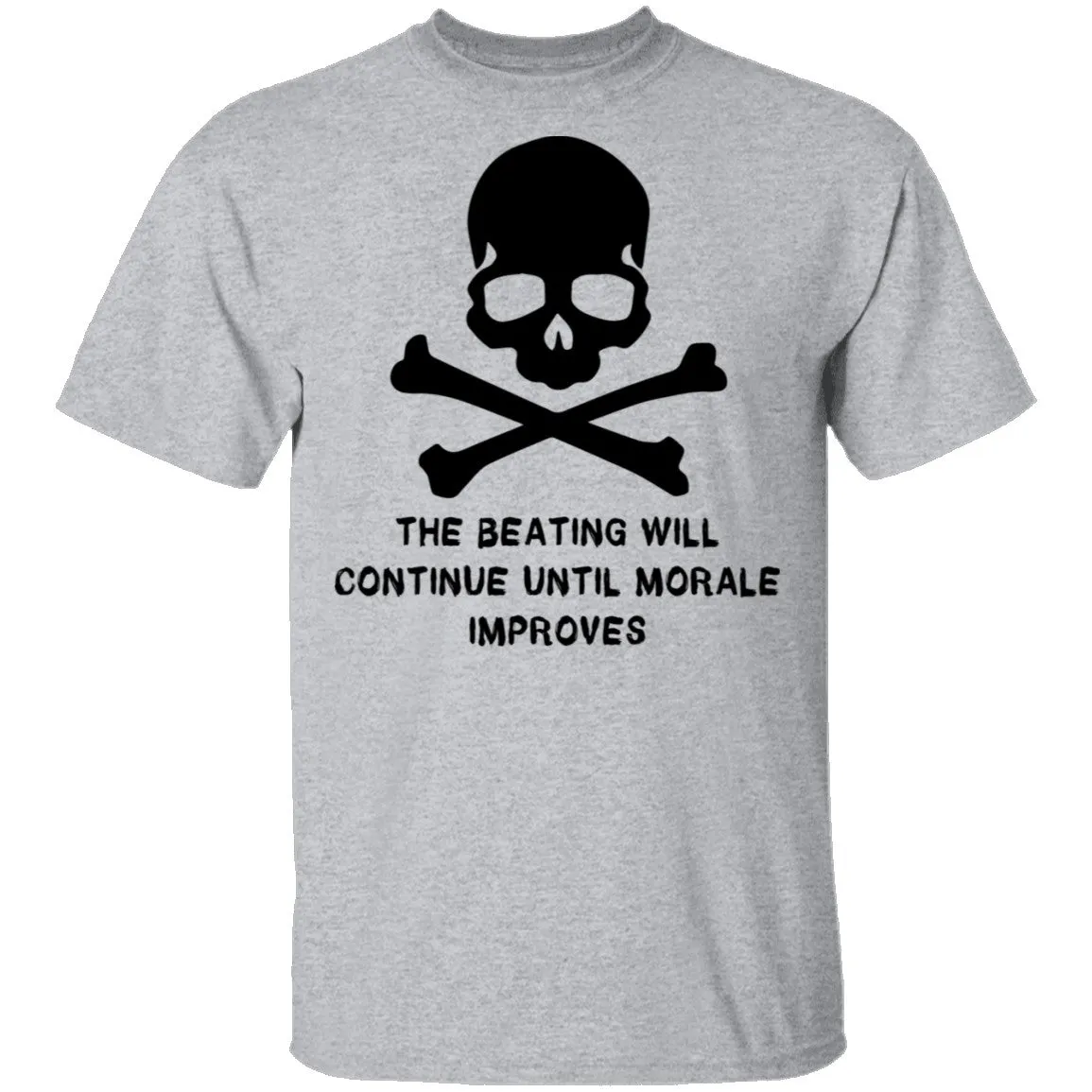 The Beating Will Continue Ultil The Morale Improves T-Shirt
