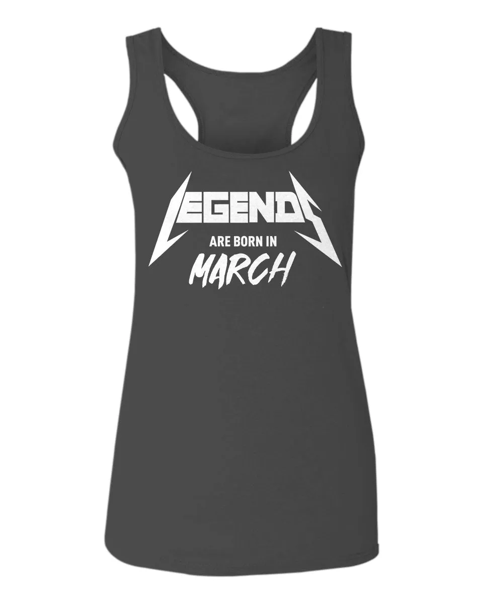 The Best Birthday Gift Legends are Born in March  women's Tank Top sleeveless Racerback