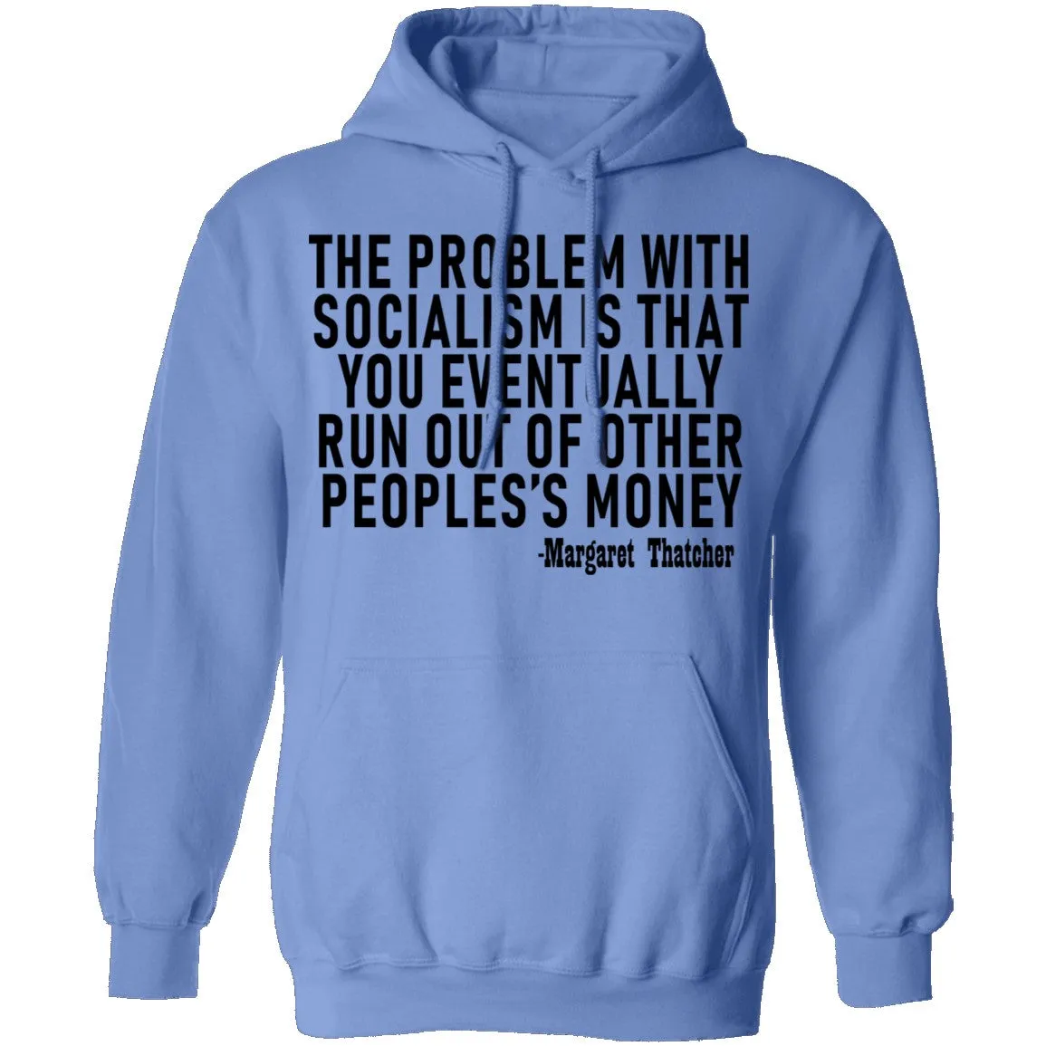 The Problem With Socialism Is That You Eventually Run Out Of Other People's Money T-Shirt