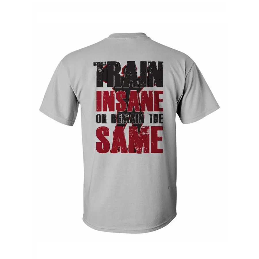 Train Insane Or Remain The Same Printed T-shirt