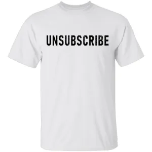 Unsubscribe T-Shirt