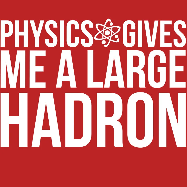 Weird Science Physics Gives Me A Large Hadron Official Men's T-shirt (Red)