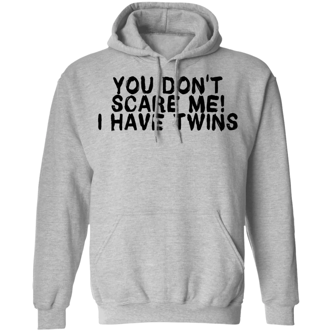 You Don't Scare Me I Have Twins T-Shirt