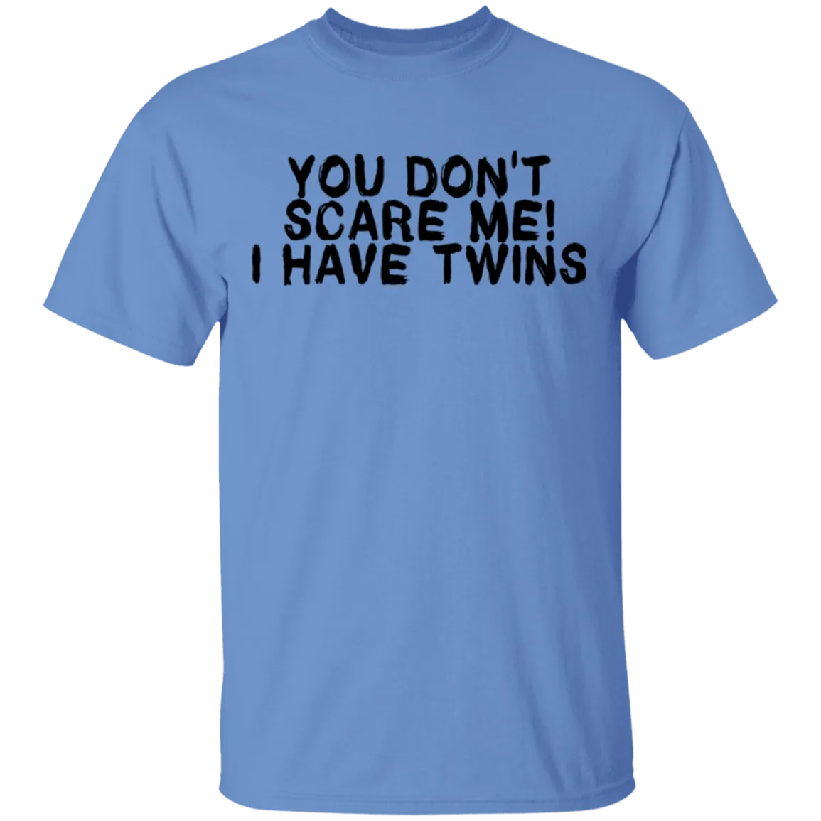 You Don't Scare Me I Have Twins T-Shirt