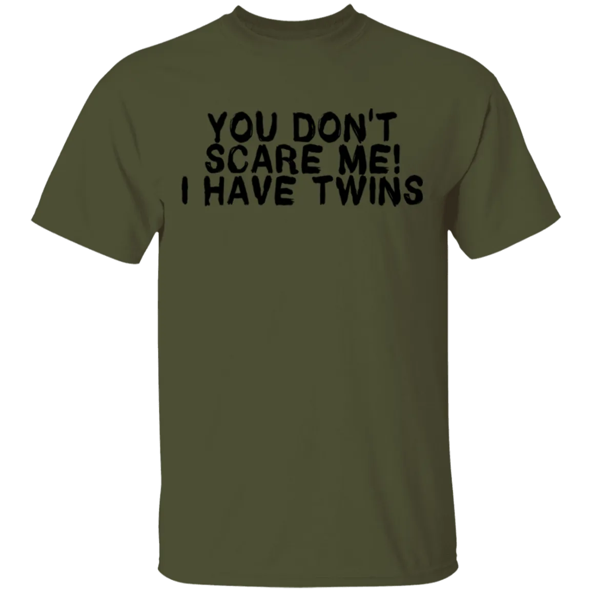 You Don't Scare Me I Have Twins T-Shirt